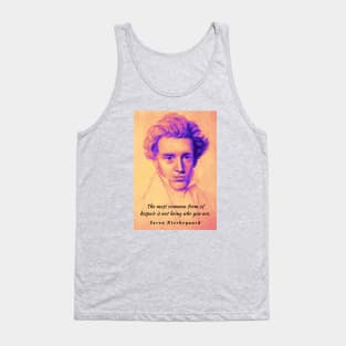 Søren Kierkegaard portrait and quote: The most common form of despair is not being who you are. Tank Top